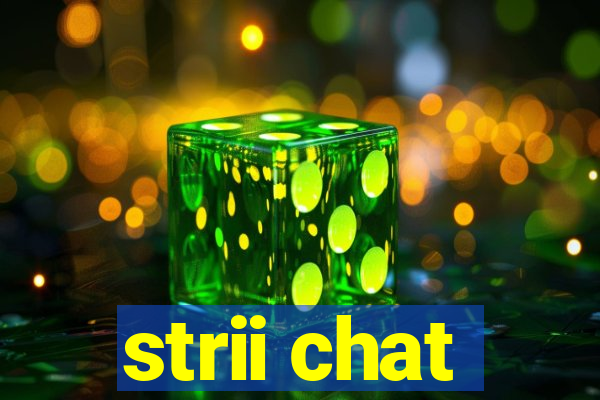 strii chat